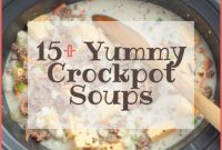 15+ Effortless Crockpot Soups for Delicious Family Dinners