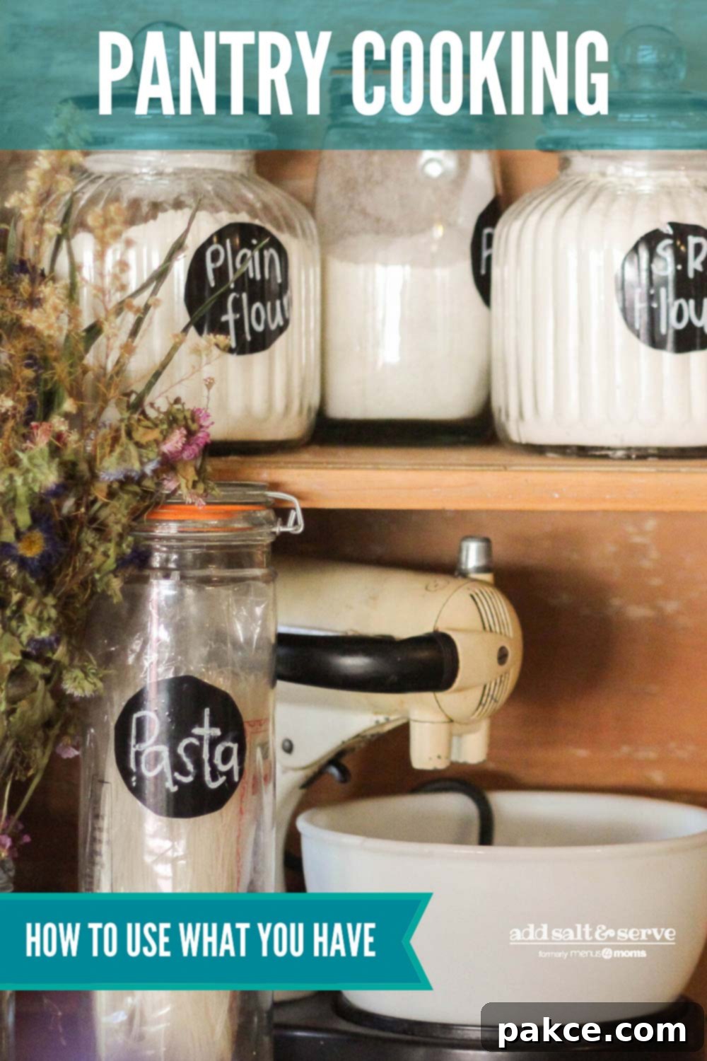 dry goods in a pantry with text Pantry Cooking: How to Use What You Have - Add Salt & Serve