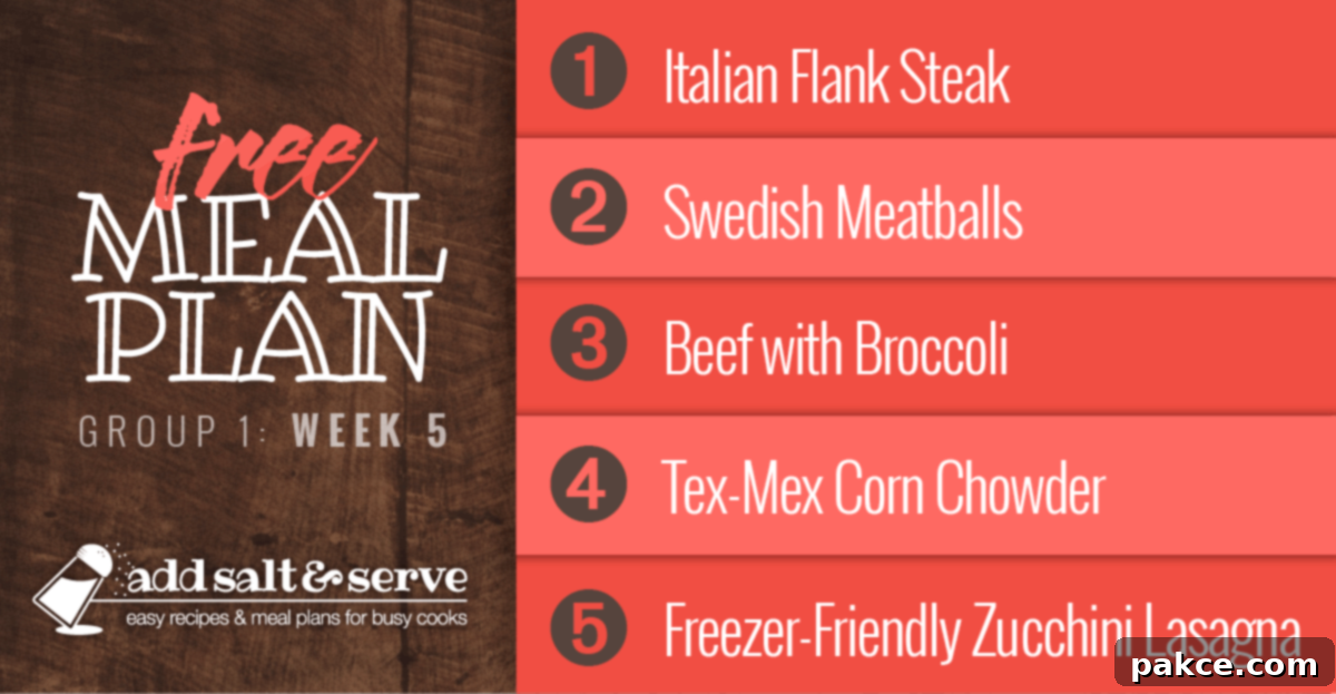 Meal Plan for Week 5 (Group 1): Italian Flank Steak, Swedish Meatballs, Beef with Broccoli, Chicken Corn Chowder, Zucchini Lasagna.