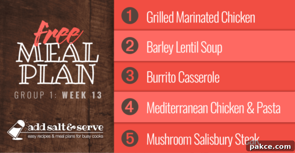 Free Meal Plan for Week 13 (Group 1): Grilled Marinated Chicken, Barley Lentil Soup, Burrito Casserole, Mediterranean Chicken and Pasta, Mushroom Salisbury Steak