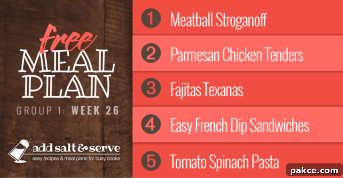 Free Meal Plan for Week 26 (Group 1): Meatball Stroganoff, Baked Parmesan Garlic Chicken, Fajitas Texanas, Easy French Dip Sandwiches, and One-Pot Tomato Spinach Pasta.