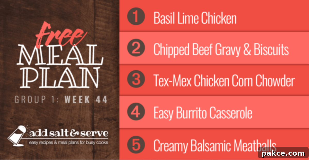 Meal Plan for Week 44 (Group 1): Basil Lime Chicken, Chipped Beef Gravy, Tex-Mex Chicken Corn Chowder, Burrito Casserole, Creamy Balsamic Meatballs