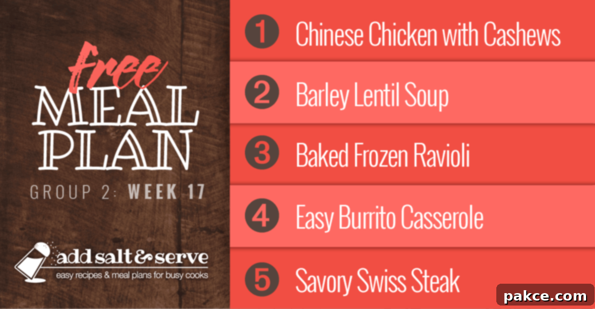 Free Meal Plan for Week 17 (Group 2): Chinese Chicken with Cashews, Barley Lentil Soup, Baked Frozen Ravioli, Easy Burrito Casserole, Savory Swiss Steak.