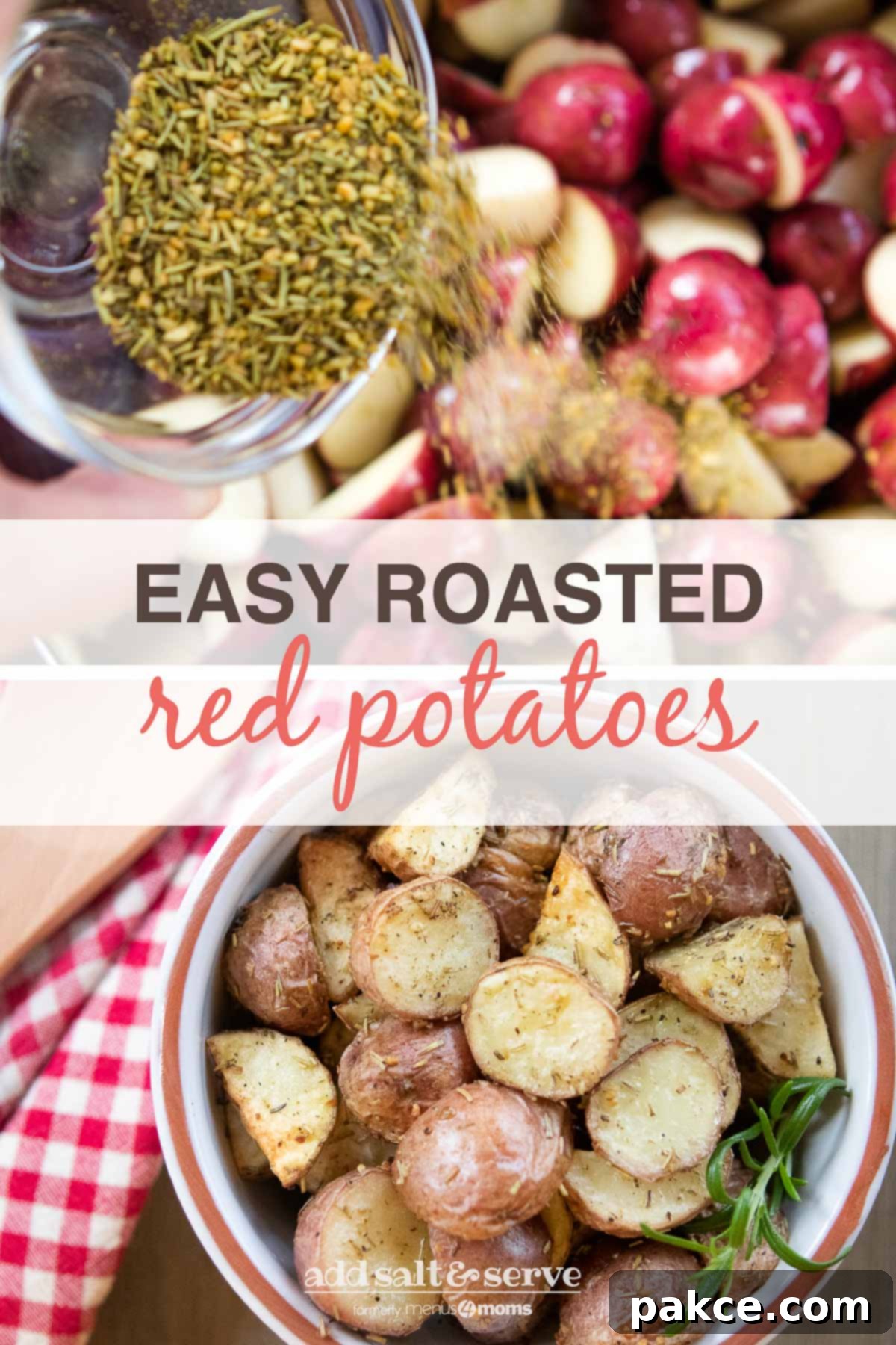 Composite image: top photo is herbs being poured over chopped potatoes. Bottom photo is a bowl of chopped roasted and seasoned new potatoes; text Easy Roasted Red Potatoes - Add Salt & Serve