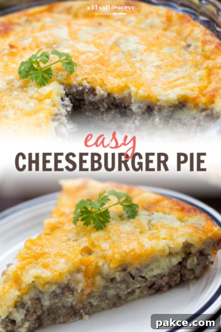 Composite image: Top photo is Easy Cheeseburger pie in a pie plate with a slice cut out. Bottom photo is a slice of cheeseburger pie on a plate with a sprig of parsley. Text is Easy Cheeseburger Pie - Add Salt & Serve logo