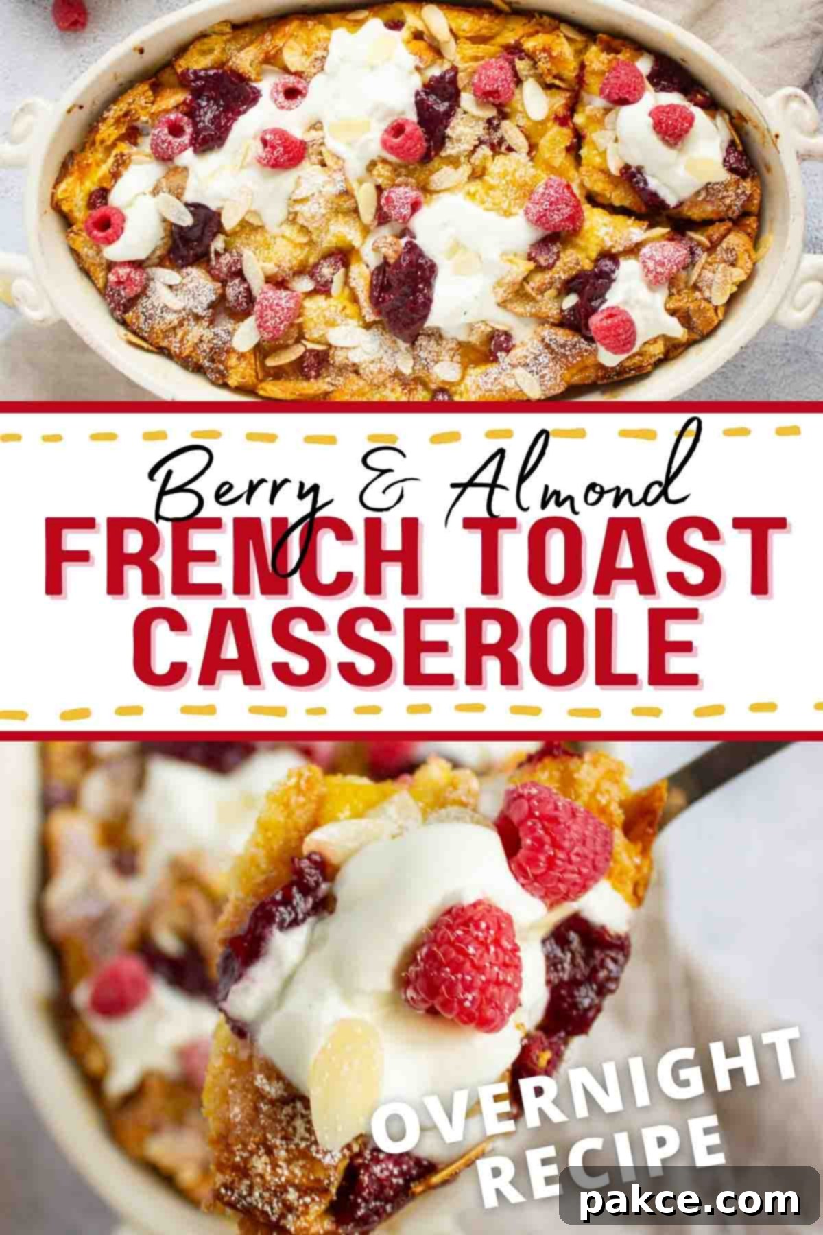 Composite image with French toast bake with berries and almonds garnished with powdered sugar, whipped cream, and jam in a casserole dish and with a serving held toward the camera with text Berry & Almond French Toast Casserole - Overnight recipe.